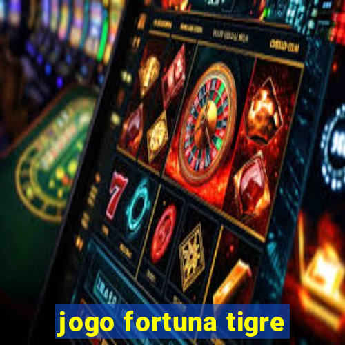 jogo fortuna tigre